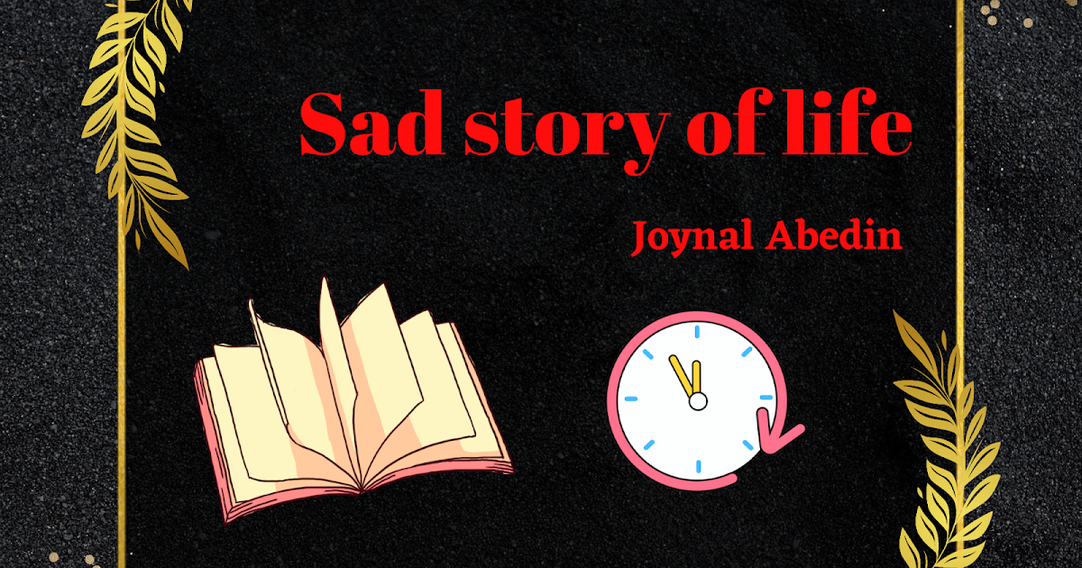 Sad Story Of Life: জীবনের করুণ কাহিনী / জয়নাল আবেদীন